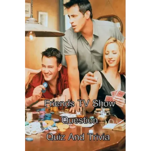 Friends TV Show Question Quiz And Trivia