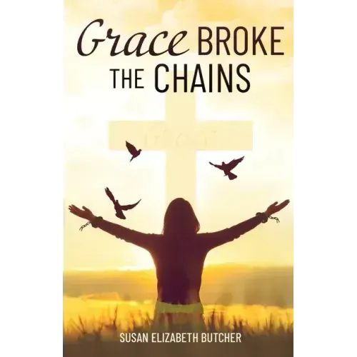 Grace Broke the Chains