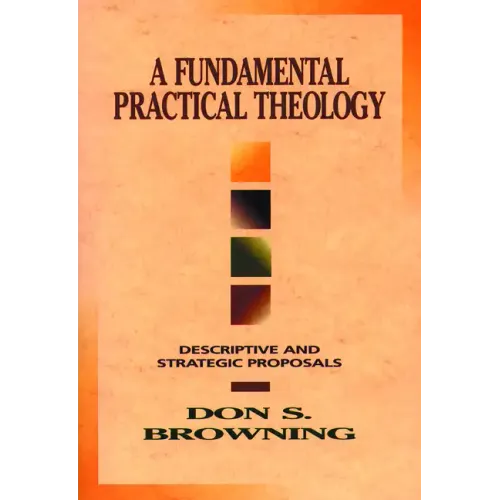 A Fundamental Practical Theology: Descriptive and Strategic Proposals