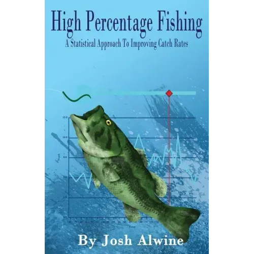 High Percentage Fishing: A Statistical Approach To Improving Catch Rates