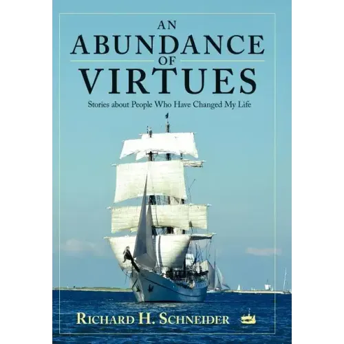 An Abundance of Virtues: Stories about People Who Have Changed My Life