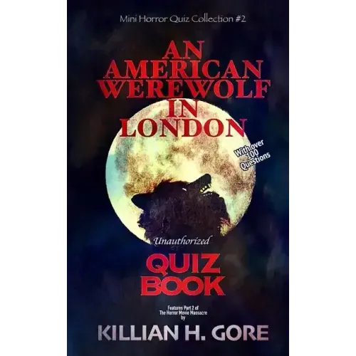 An American Werewolf in London Unauthorized Quiz Book: Mini Horror Quiz Collection #2