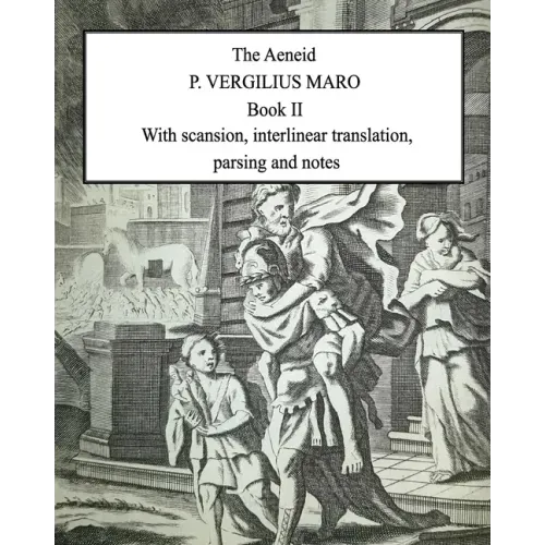 Aeneid Book 2: With scansion, interlinear translation, parsing and notes