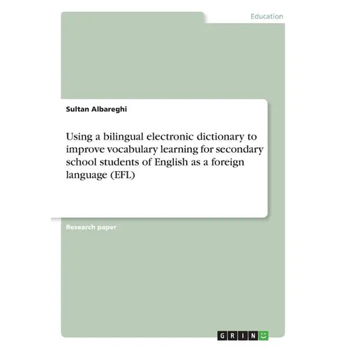Using a bilingual electronic dictionary to improve vocabulary learning for secondary school students of English as a foreign language (EFL)