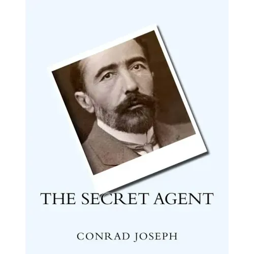 The Secret Agent (1907) by: Joseph Conrad
