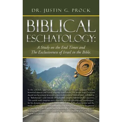 Biblical Eschatology: A Study on the End Times and the Exclusiveness of Israel in the Bible.