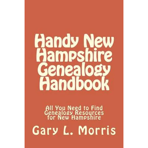 Handy New Hampshire Genealogy Handbook: All You Need to Find Genealogy Resources for New Hampshire
