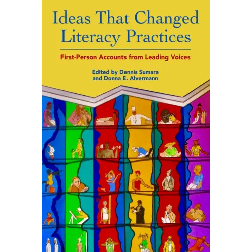 Ideas That Changed Literacy Practices: First Person Accounts from Leading Voices
