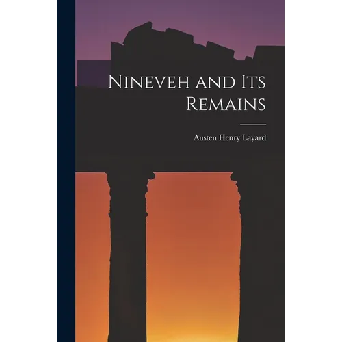 Nineveh and Its Remains