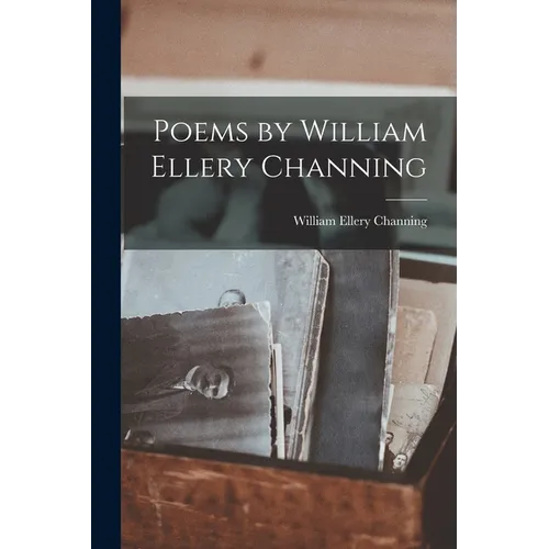 Poems by William Ellery Channing