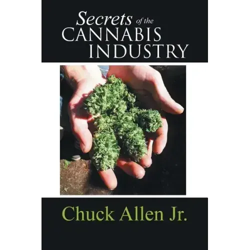 Secrets of the Cannabis Industry