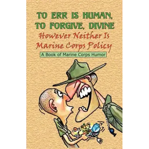 TO ERR IS HUMAN, TO FORGIVE DIVINE - However Neither is Marine Corps Policy