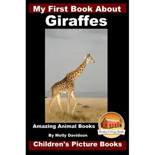 My First Book about Giraffes - Amazing Animal Books - Children's Picture Books