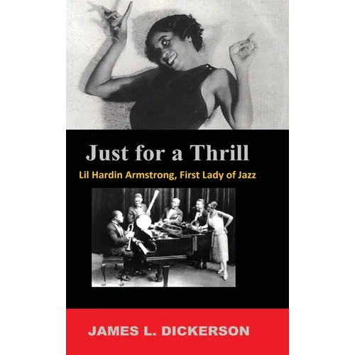 Just for a Thrill: Lil Hardin Armstrong, First Lady of Jazz