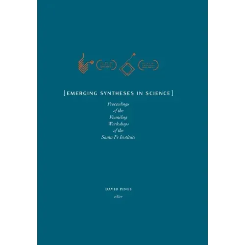 Emerging Syntheses in Science: Proceedings from the Founding Workshops of the Santa Fe Institute