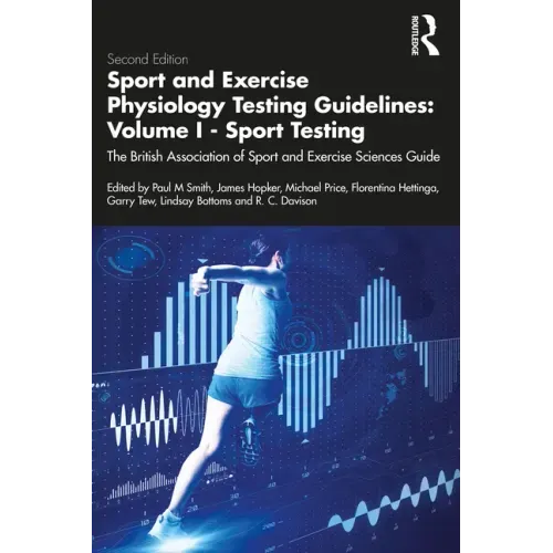 Sport and Exercise Physiology Testing Guidelines: Volume I - Sport Testing: The British Association of Sport and Exercise Sciences Guide