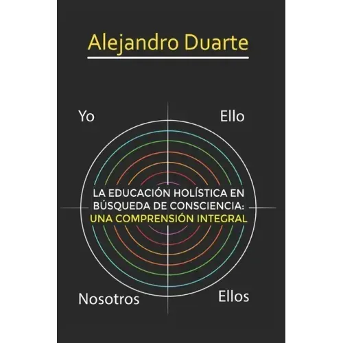 La Educación Holística En Búsqueda de Consciencia: Una Comprensión Integral