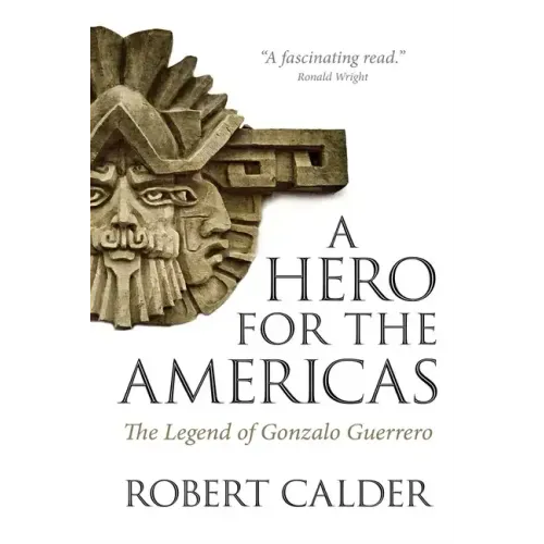 A Hero for the Americas: The Legend of Gonzalo Guerrero