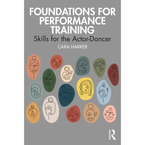 Foundations for Performance Training: Skills for the Actor-Dancer
