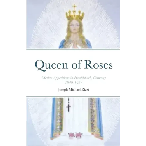 Queen of Roses: Marian Apparitions in Heroldsbach, Germany