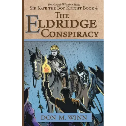 The Eldridge Conspiracy: Sir Kaye the Boy Knight Book 4