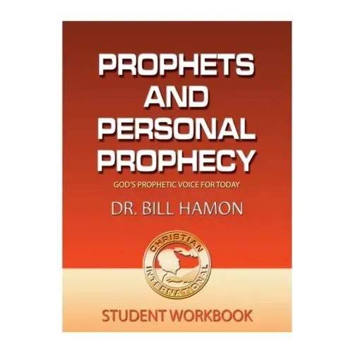 Prophets and Personal Prophecy Student Workbook: God's Prophetic Voice for Today