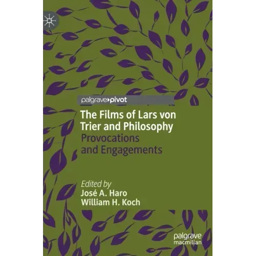 The Films of Lars Von Trier and Philosophy: Provocations and Engagements