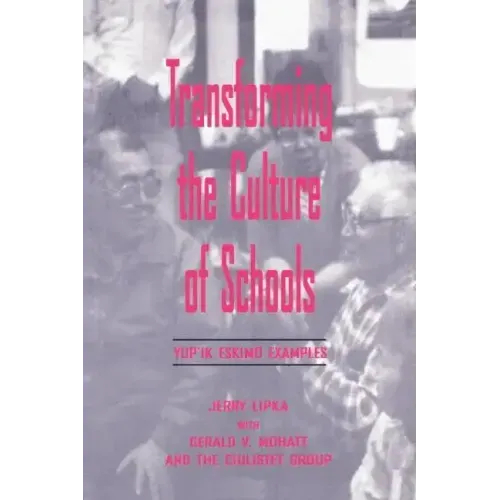 Transforming the Culture of Schools: Yup¡k Eskimo Examples