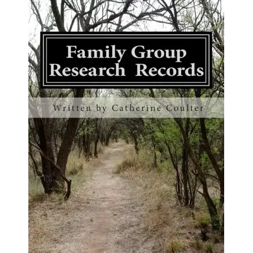 Family Group Research Records: A Family Tree Research Workbook