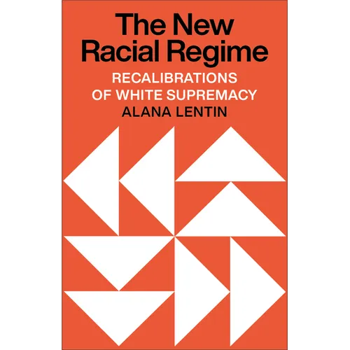 The New Racial Regime: Recalibrations of White Supremacy