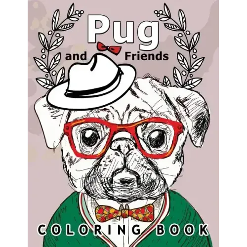 Pug and Friends Coloring book: A Dog Coloring book for Adults