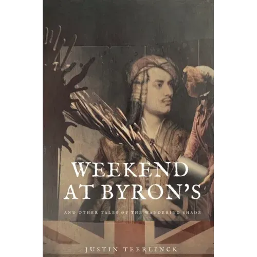 Weekend At Byron's: And Other Tales of the Wandering Shade