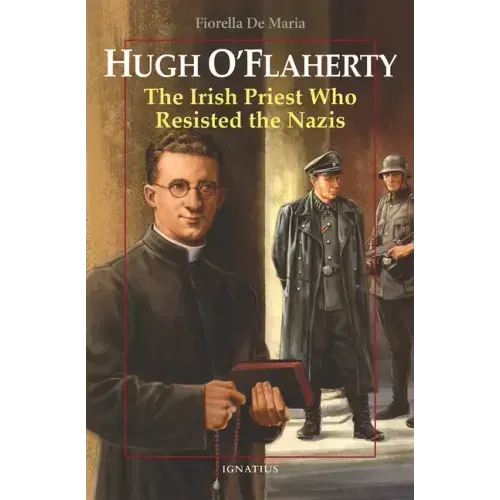 Hugh O'Flaherty: The Irish Priest Who Resisted the Nazis