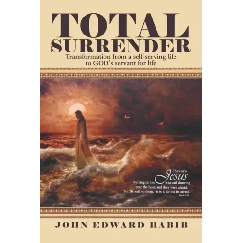 Total Surrender: Transformation from a Self-Serving Life to God's Servant for Life