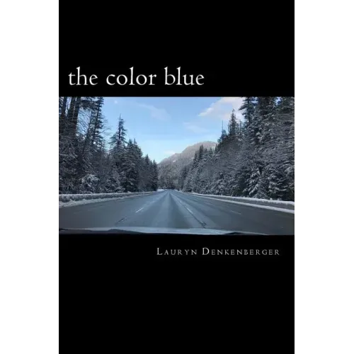 The color blue: navigating the road of life and dealing with loss, pain, happiness and demons all in one