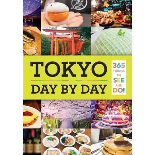 Tokyo: Day by Day: 365 Things to See and Do!