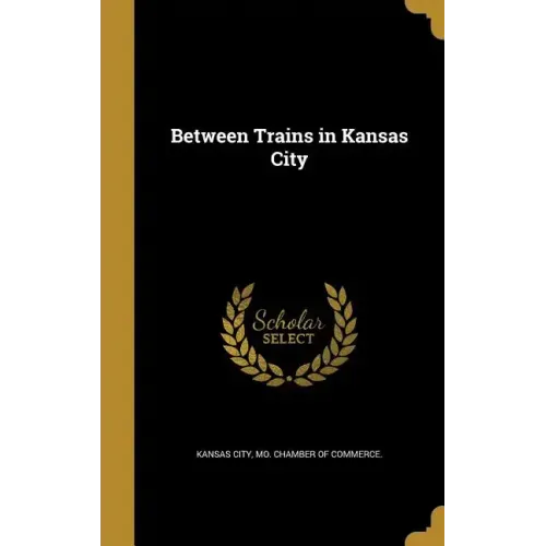 Between Trains in Kansas City