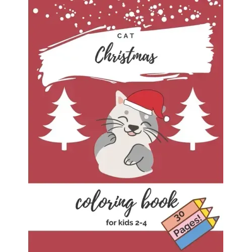 Cat Christmas Coloring Book For Kids 2-4: Cute Cats For Toddler Good Gift For Cat Lovers