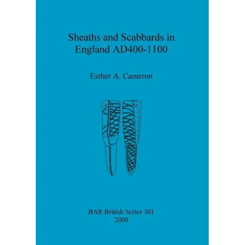 Sheaths and Scabbards in England AD400-1100