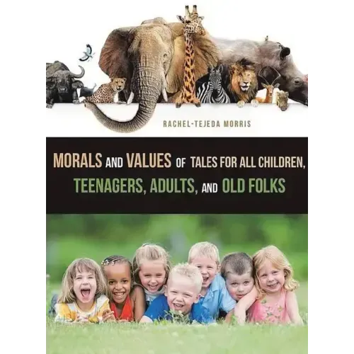 Morals and Values of Tales for Children, Teenagers, Adults and Old Folks