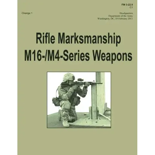 Rifle Marksmanship M16-/M4-Series Weapons (FM 3-22.9): Change 1