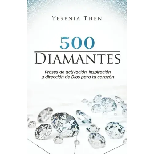 Diamantes: 500 frases de activación, inspiración, y dirección de Dios para tu corazón