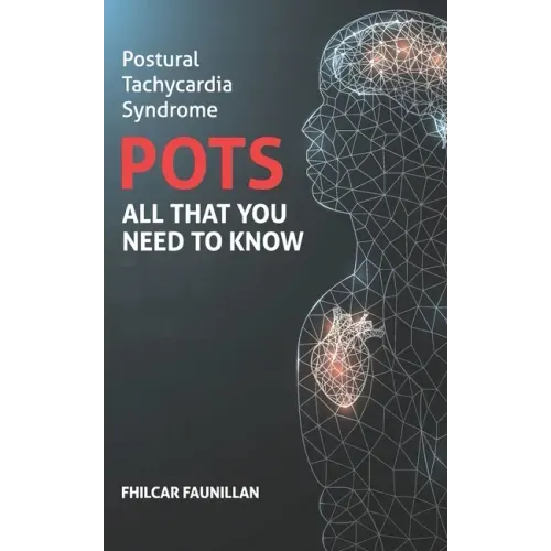 Postural Tachycardia Syndrome (POTS): All That You Need to Know