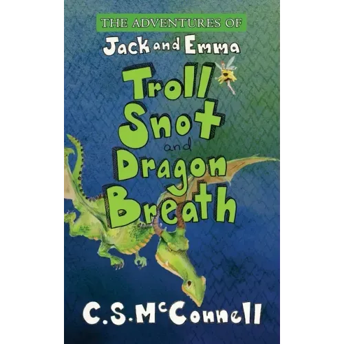 The Adventures of Jack and Emma: Troll Snot and Dragon Breath