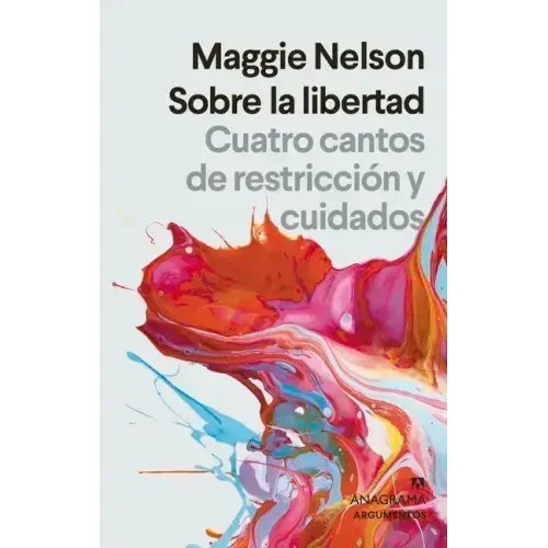 Sobre La Libertad. Cuatro Cantos de Restriccion Y Cuidados