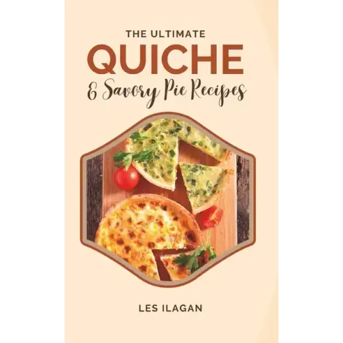 The Ultimate Quiche & Savory Pie Recipes