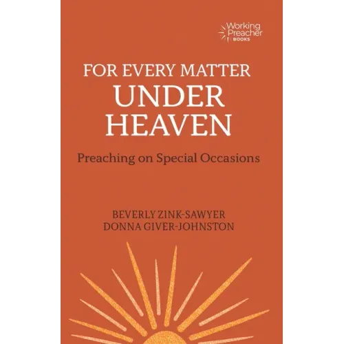 For Every Matter Under Heaven: Preaching on Special Occasions