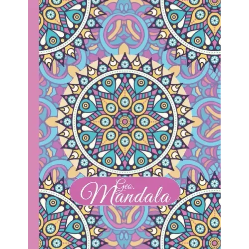 Geo-Mandala: 50+ Unique Geometric and mandala pattern large print adult coloring book for relaxation and stress relief: An Adult Co