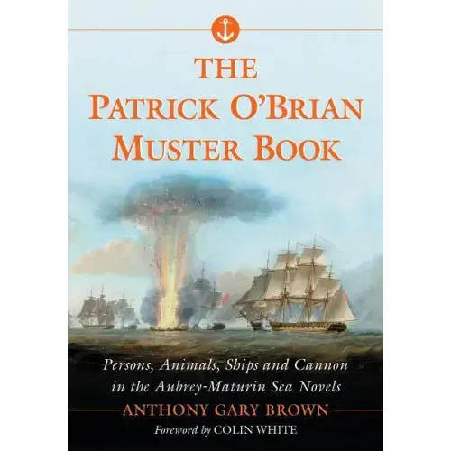The Patrick O'Brian Muster Book: Persons, Animals, Ships and Cannon in the Aubrey-Maturin Sea Novels