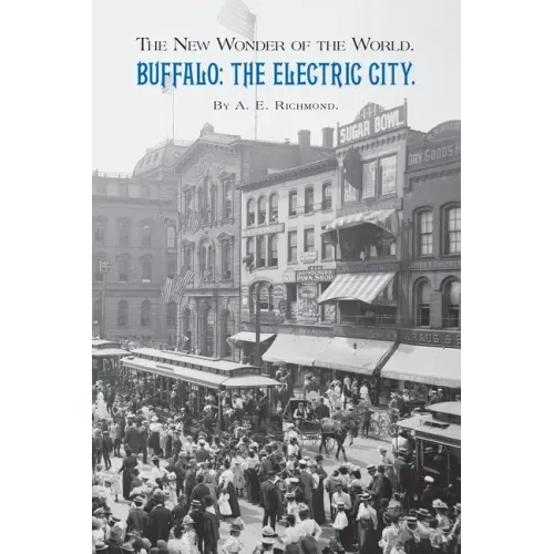 Buffalo: The Electric City.: The New Wonder of the World.